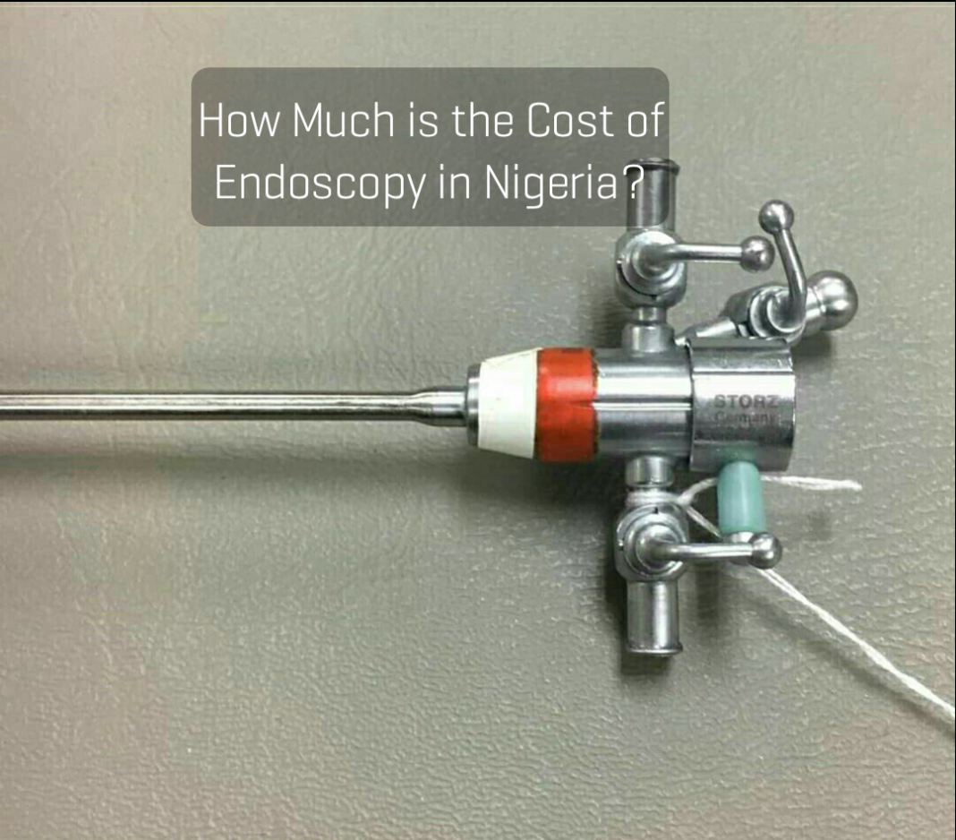 How much is endoscopy Cost of Endoscopy Test in Nigeria (Upper GI endoscopy + Colonoscopy)