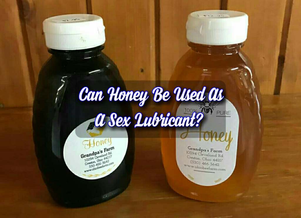 Can Honey Be Used As A Lubricant? - Nigerian Health Blog