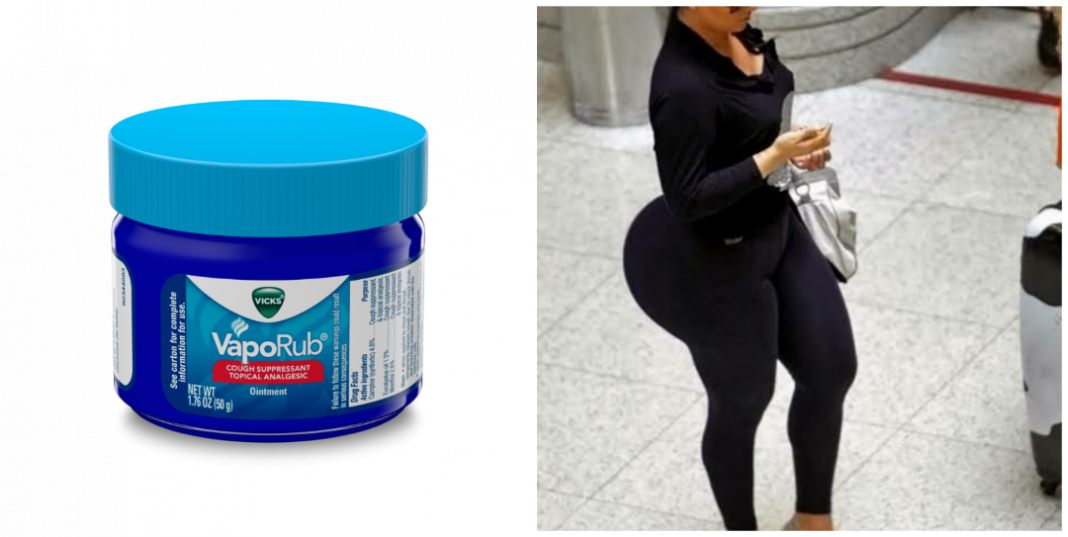 How to Use Vicks for bigger buttocks? How to Use Vicks for bigger buttocks?