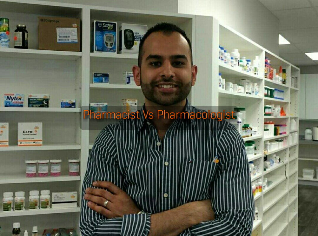 The difference between a Pharmacist and a Pharmacologist The difference between a Pharmacist and a Pharmacologist