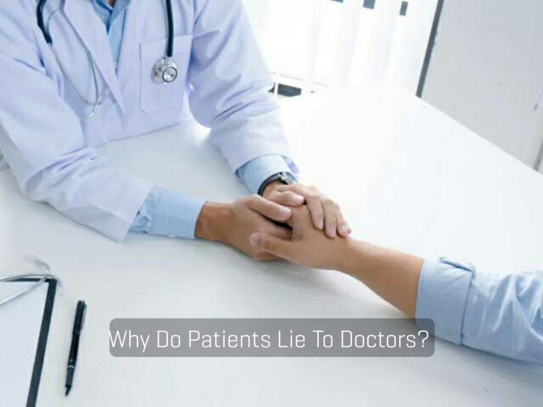 Lying to doctor about medical history Why do patients withhold information?