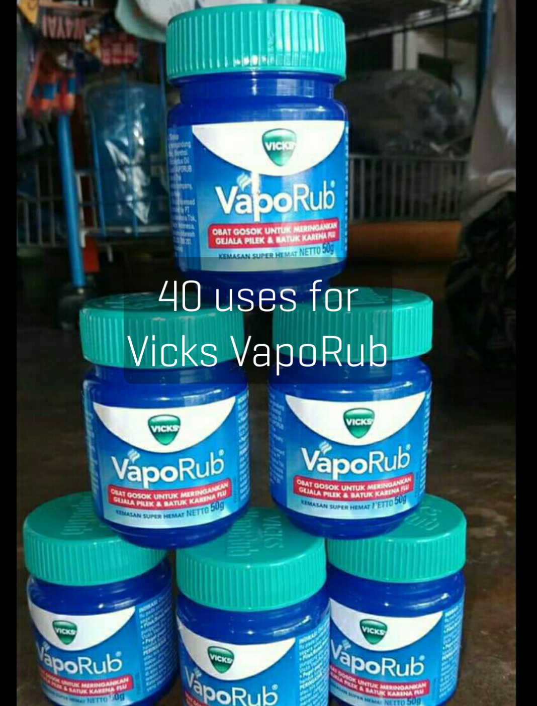 40 uses for Vicks VapoRub 40 uses for Vicks VapoRub
