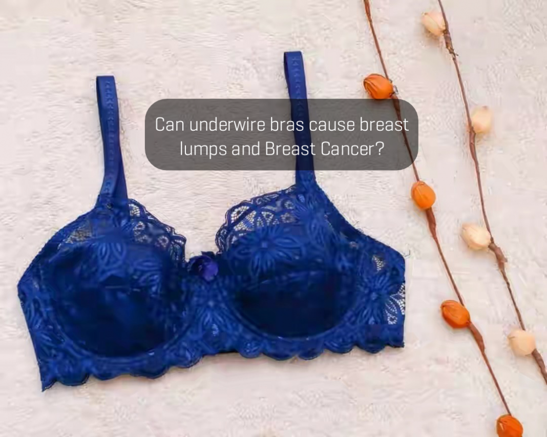 Can underwire bras cause Breast Cancer? Can underwire bras cause breast lumps and Breast Cancer?