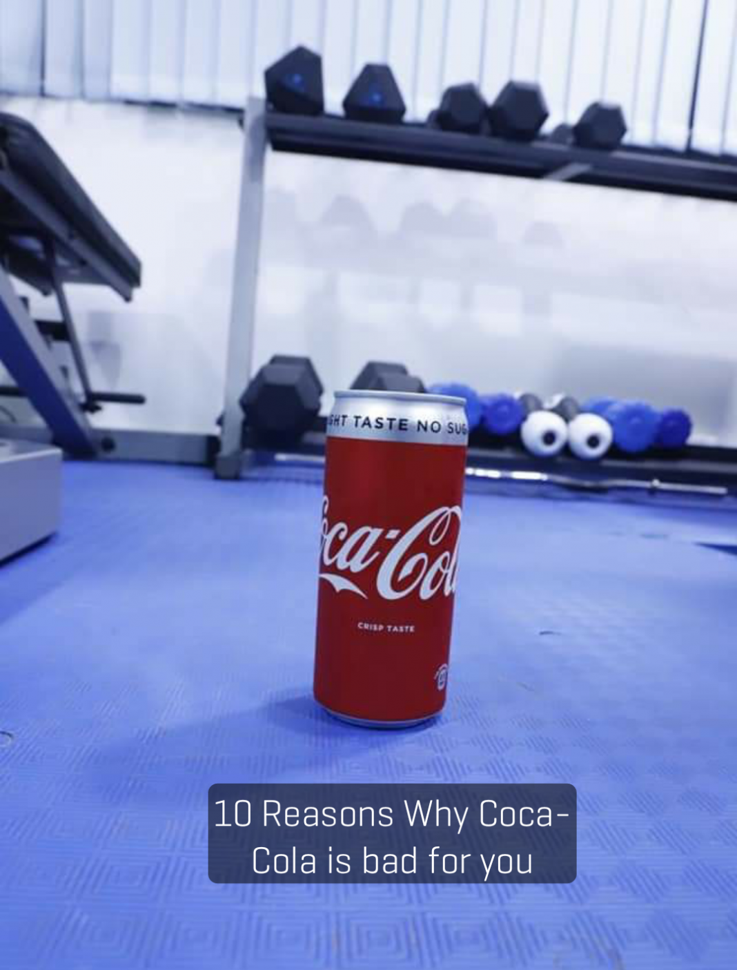 10 Reasons Why Coca-Cola is bad for you 10 Reasons Why Coca-Cola is bad for you