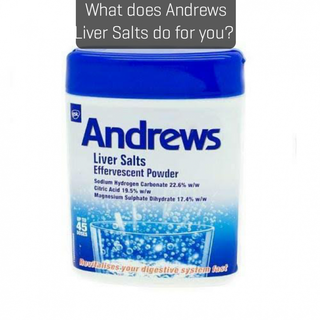 Benefits and Uses of Andrews liver salt What does Andrews Liver Salts do for you?