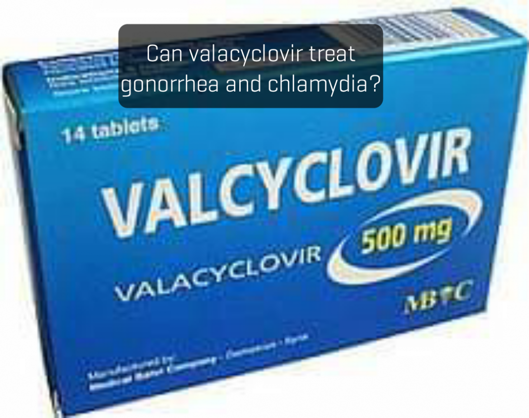 Can valacyclovir treat gonorrhea and chlamydia?