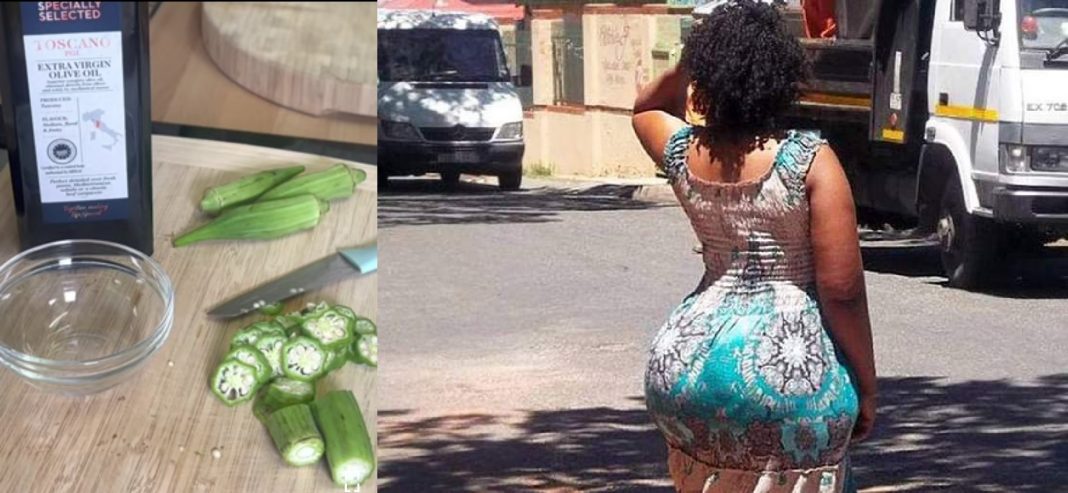 How to use olive oil and okra for bigger buttocks