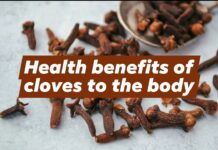 Health benefits of cloves to the body Health benefits of cloves to the body