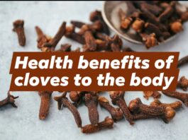 Health benefits of cloves to the body Health benefits of cloves to the body