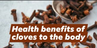 Health benefits of cloves to the body Health benefits of cloves to the body