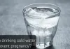 Can drinking cold water or hot water prevent pregnancy? Can drinking cold water prevent pregnancy?